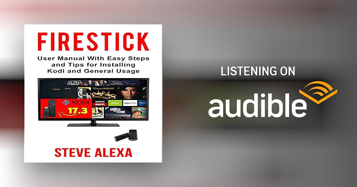 Fire Stick User Manual with Easy Steps and Tips for Installing Kodi